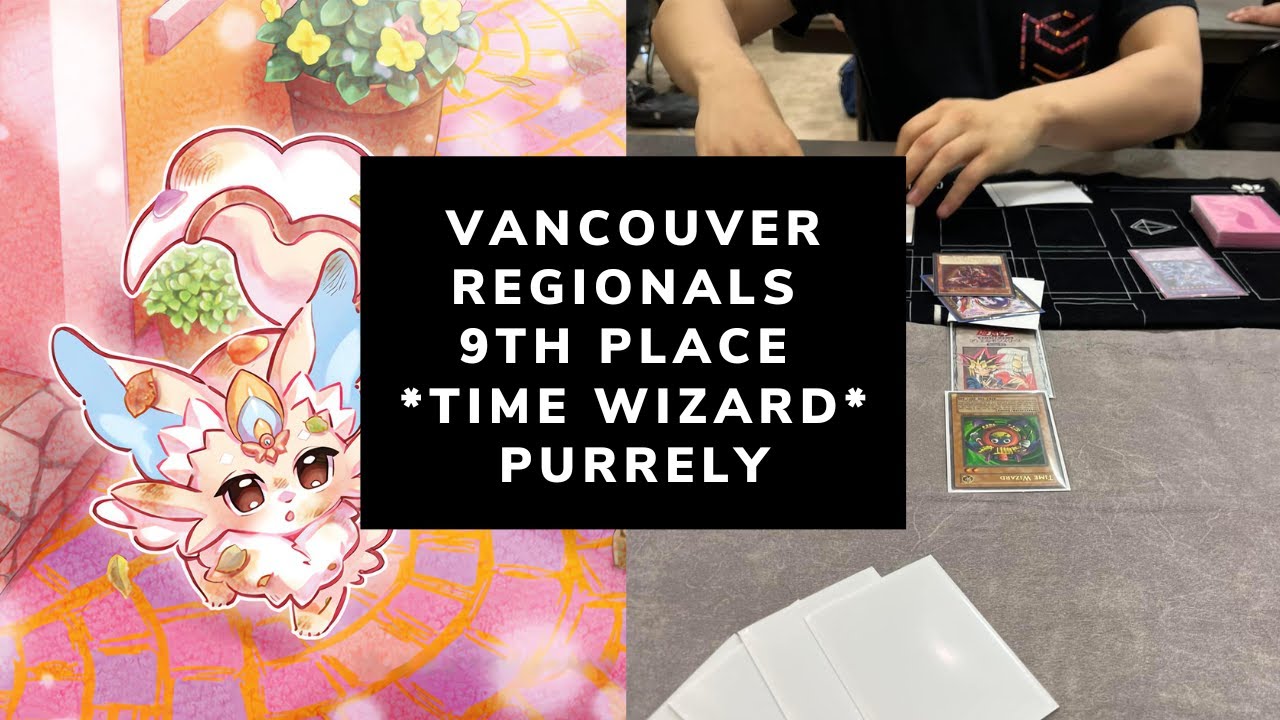 I PLAYED TIME WIZARD AT REGIONALS! 9TH PLACE PURRELY DECK PROFILE - YouTube