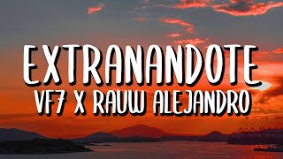 VF7 x Rauw Alejandro - Extrañándote (Letra/Lyrics)