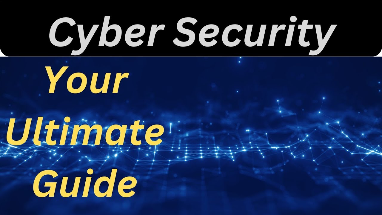Cyber Security 101 Your Ultimate Guide - YouTube