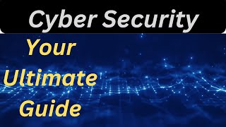 Cyber Security 101  Your Ultimate Guide
