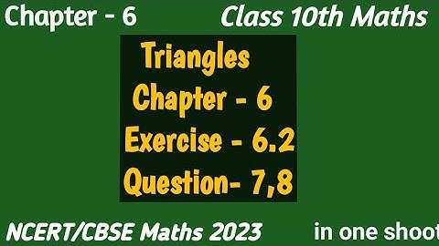 Chapter 6|| Class 10th||Triangles || Exercise 6.2||Q7 & 8|| Maths NCERT ||CBSE 2024