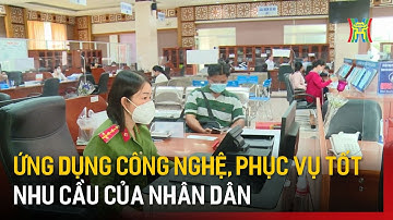 Ứng dụng công nghệ, phục vụ tốt nhu cầu của nhân dân | Tin tức
