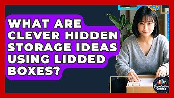 What Are Clever Hidden Storage Ideas Using Lidded Boxes? - Your Organization Mentor