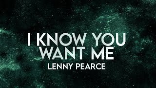 Lenny Pearce - I Know You Want Me (Calle Ocho Remix) Lyrics