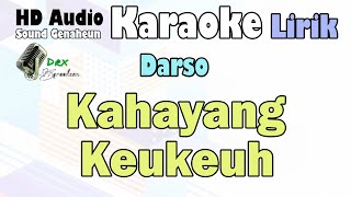 Darso - Kahayang Keukeuh | Karaoke Lirik