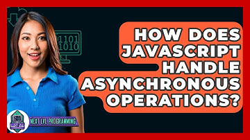 How Does JavaScript Handle Asynchronous Operations? - Next LVL Programming