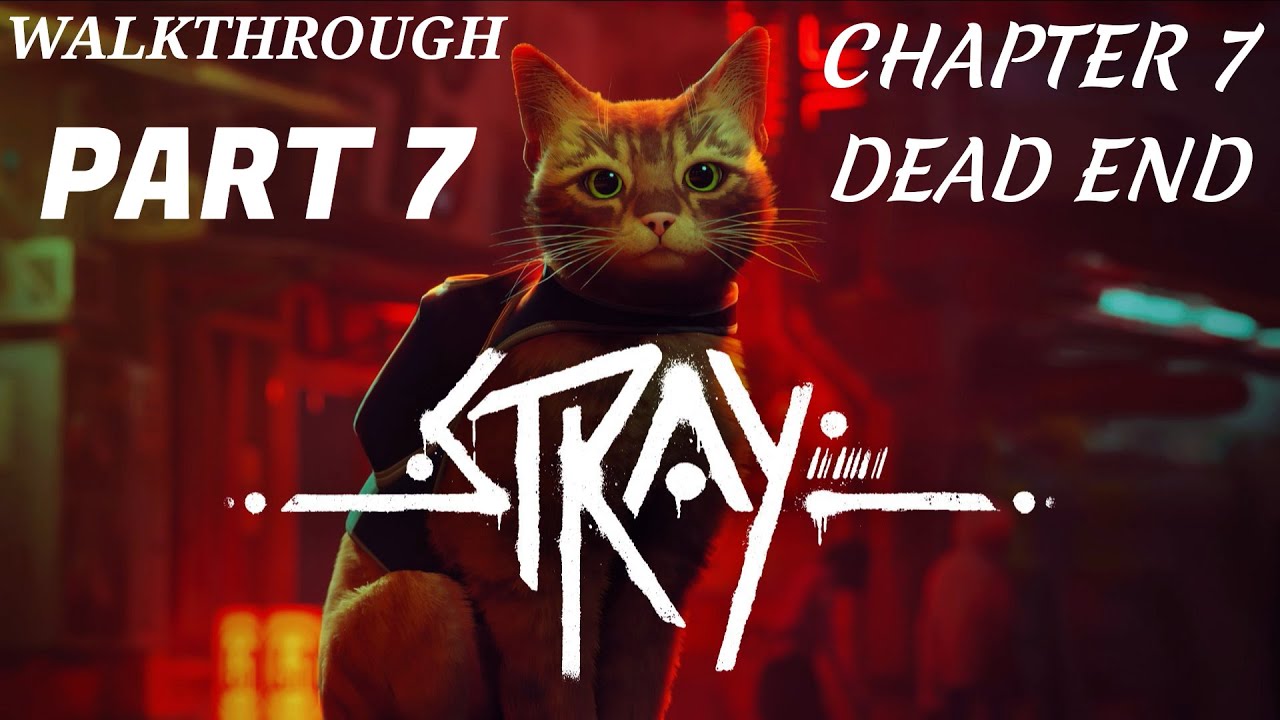 STRAY WALKTHROUGH | Part 7 | Chapter 7 - Dead End
