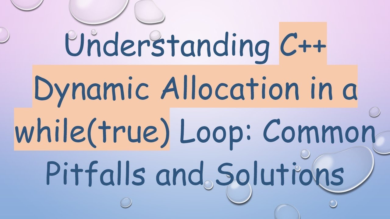 Understanding C+ +  Dynamic Allocation in a while(true) Loop: Common Pitfalls and Solutions