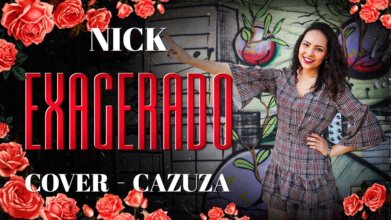 Exagerado – Cazuza (Nick – cover)