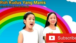 Roh Kudus Yang Manis+Lirik-Lagu Rohani- cover by Miracelia Vj ft. Ceo JA