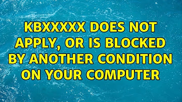 KBXXXXX does not apply, or is blocked by another condition on your computer (2 Solutions!!)