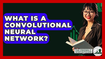 What Is A Convolutional Neural Network? - The Friendly Statistician