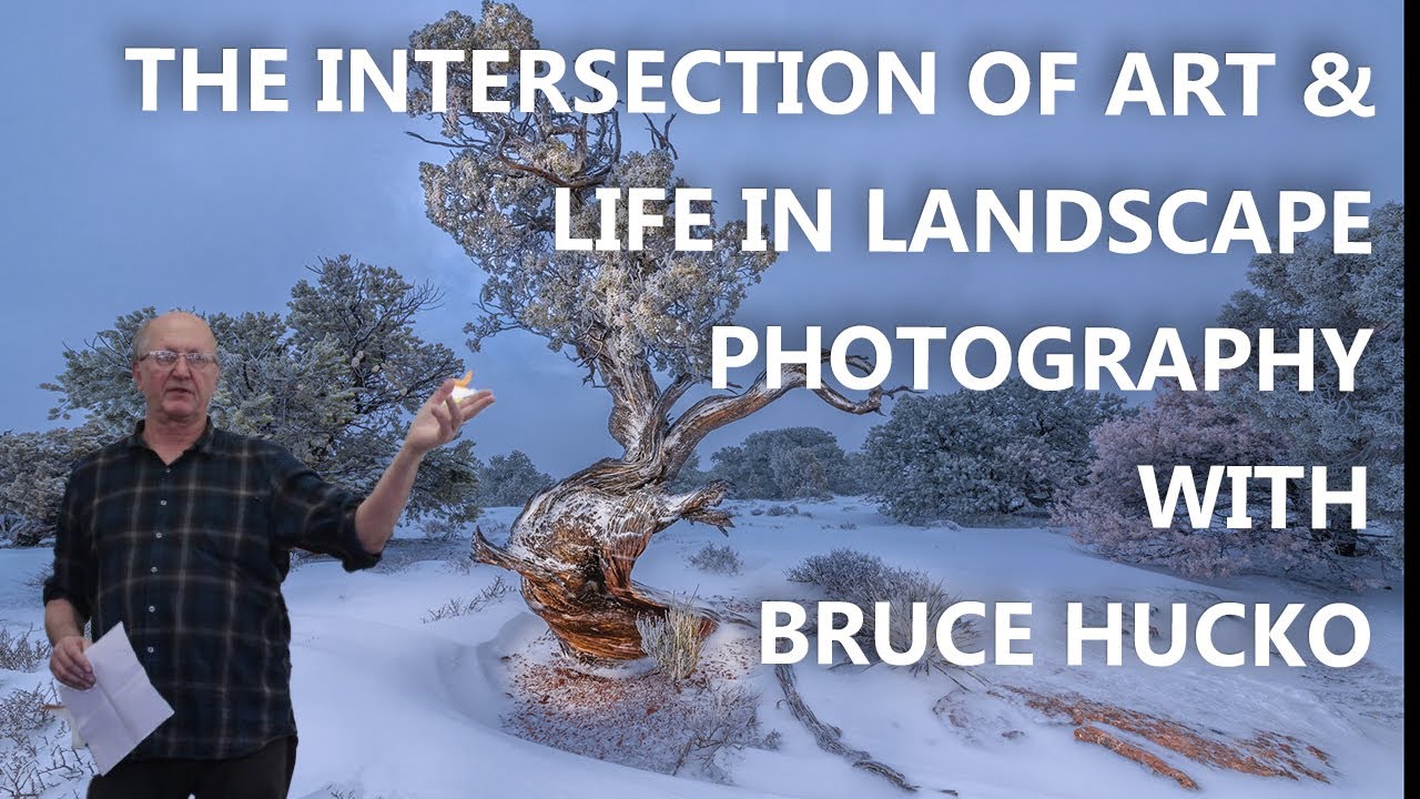 The Intersection of Art and Life in Landscape Photography with Bruce Hucko