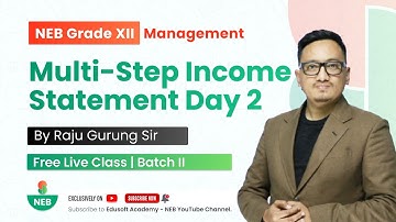 Multi-Step Income Statement Day 02 | Financial Statement | NEB Grade 12 Accountancy by Raju Sir