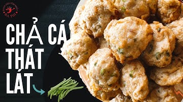 CÁ THÁT LÁT, CÁCH LÀM CHẢ CÁ NGUYÊN CHẤT DAI GIÒN TỰ NHIÊN || BẾP NHÀ BA THI