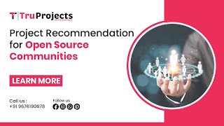 Project Recommendation for Open Source Communities   BTECH IEEE PROJECTS PROVIDERS IN HYDERABAD