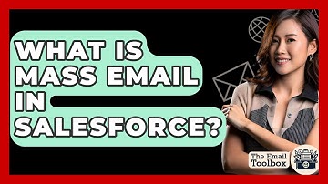 What Is Mass Email In Salesforce? - TheEmailToolbox.com