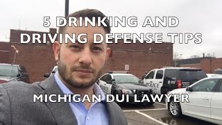 5 Drinking and Driving Defense Tips - Michigan DUI Lawyer