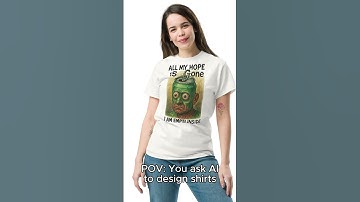 POV: You ask AI to design shirts