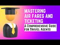 Mastering airfares and ticketing  fare construction in iata  passenger air tariff  air ticketing