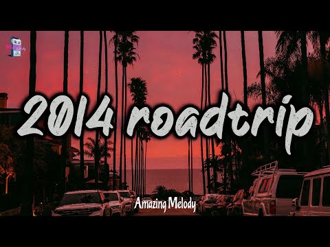 Summer 2014 Vibes ~ 2014 Roadtrip Mix ~Nostalgia Playlist