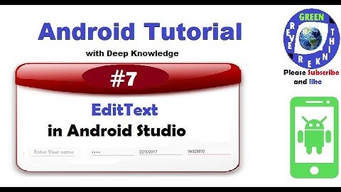#7.  EditText and their attributes in Android Studio.