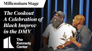 The Cookout: A Celebration of Black Improv in the DMV - Millennium Stage (May 31, 2023)