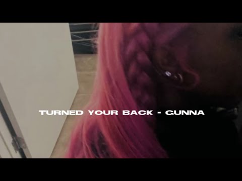 Turned Your Back - Gunna Sped Up