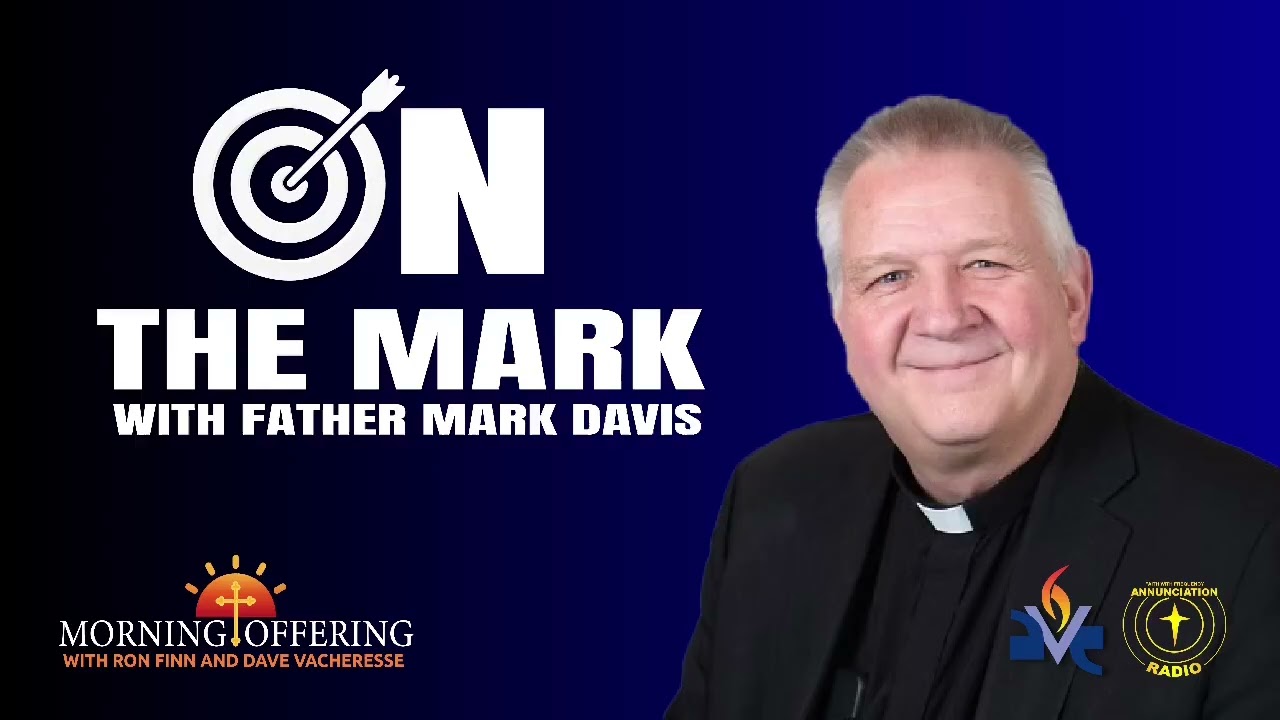 Trusting God's Plan Over Ours - On the Mark with Father Mark Davis | 8/31/26