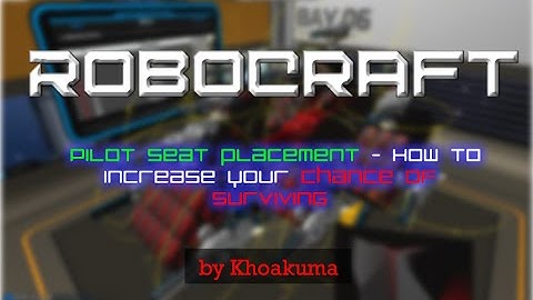 Robocraft - Pilot Seat Placement Guide - How to Improve your chance of survival