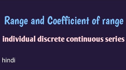 Range and Coefficient of range | individual, discrete & continuous series - Acer Study