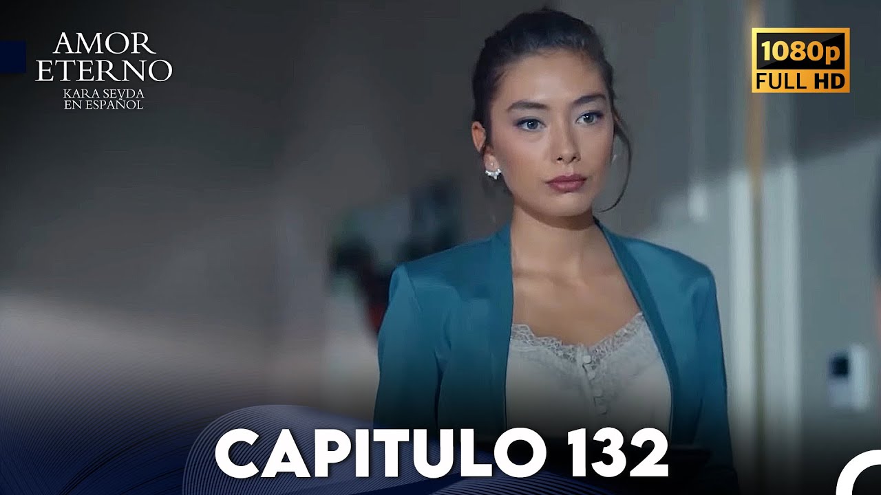 Amor Eterno Capítulo 132 (Doblado en Espanol)