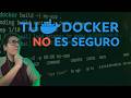 Tu contenedor Docker NO es seguro: vulnerabilidades y buenas prácticas desde cero