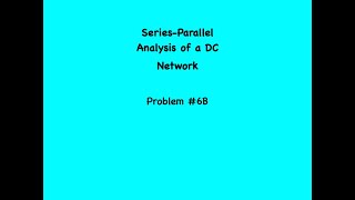 Series-Parallel Analysis of a DC  Network Problem #6B