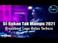 DJ Bukan Tak Mampu Breakbeat Lagu Galau Terbaru 2021