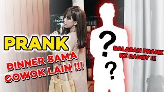 PRANK DINNER SAMA COWO LAIN AAHHH | DADDY CEMBURU BUANGEETT !!!!