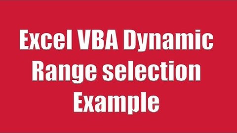 Excel VBA Dynamic Range selection Example