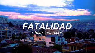 Video thumbnail of "Julio Jaramillo - FATALIDAD [Letra]"