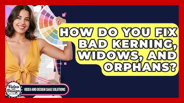 How Do You Fix Bad Kerning, Widows, And Orphans? - Video And Design Saas Solutions