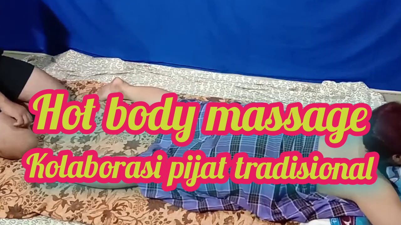 Hot Body Massage Kolaborasi Pijat Tradisional Youtube 