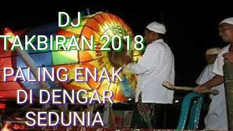 DJ takbiran 2018 paling enak di dengar sedunia