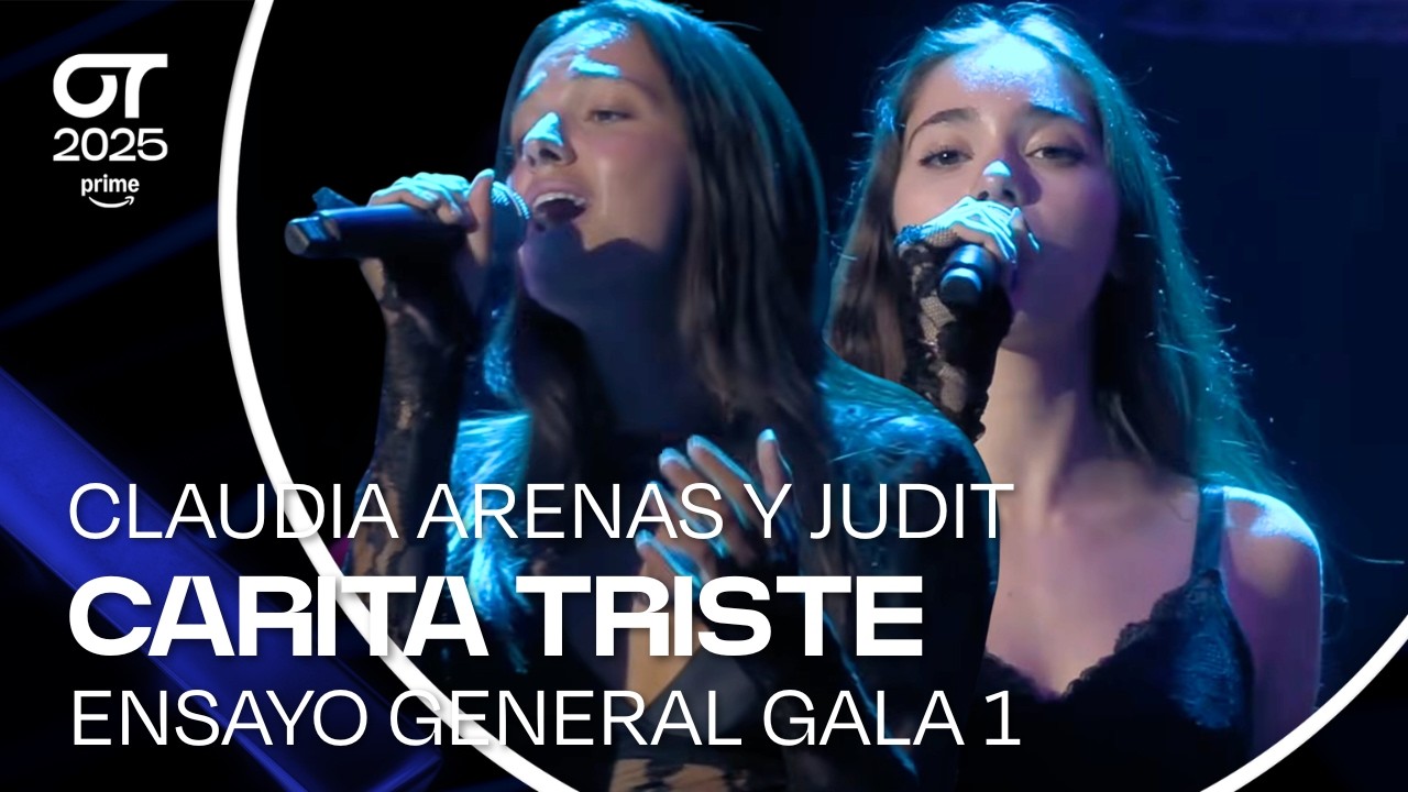 ENSAYO INÉDITO | “CARITA TRISTE” - CLAUDIA ARENAS y JUDIT | GALA 1 | #OT2025