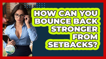 How Can You Bounce Back Stronger From Setbacks? - The Personal Growth Path