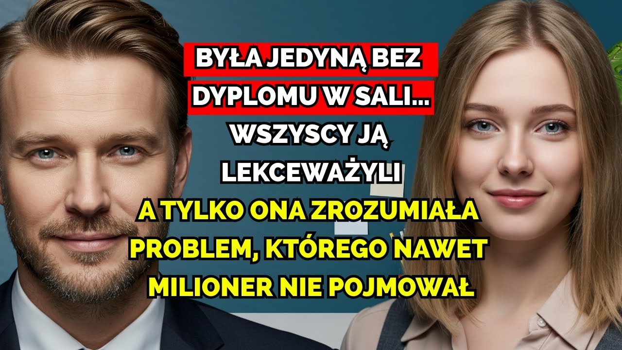 Była jedyną bez dyplomu w sali ale tylko ona zrozumiała problem, którego nawet milioner nie pojmował