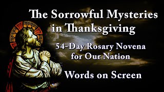 Sorrowful Mysteries in Thanksgiving with Music  54-Day Rosary Novena for Our Nation Most Holy Rosary