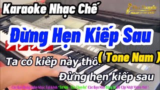 Karaoke Đừng Hẹn Kiếp Sau ( Tone Nam ) Ta Có Kiếp Này Thôi....!