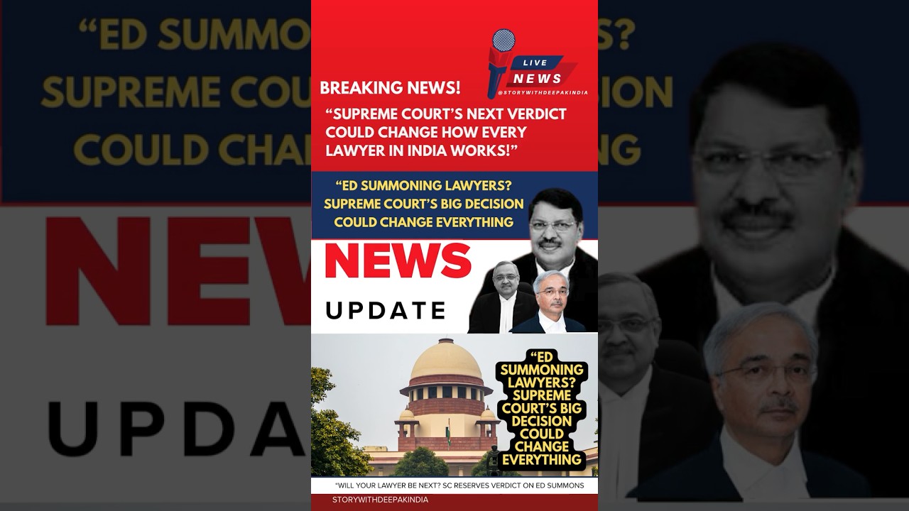 ED Summons to Lawyers: Supreme Court’s Historic Verdict Coming Soon!” @storywithdeepakindia