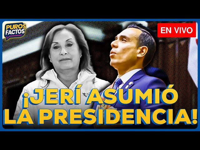 🚨 #ENVIVO | ¡JOSÉ JERÍ ASUMIÓ LA PRESIDENCIA DEL PERÚ! ¡DINA BOLUARTE FUE VACADA! #PUROSFACTOS