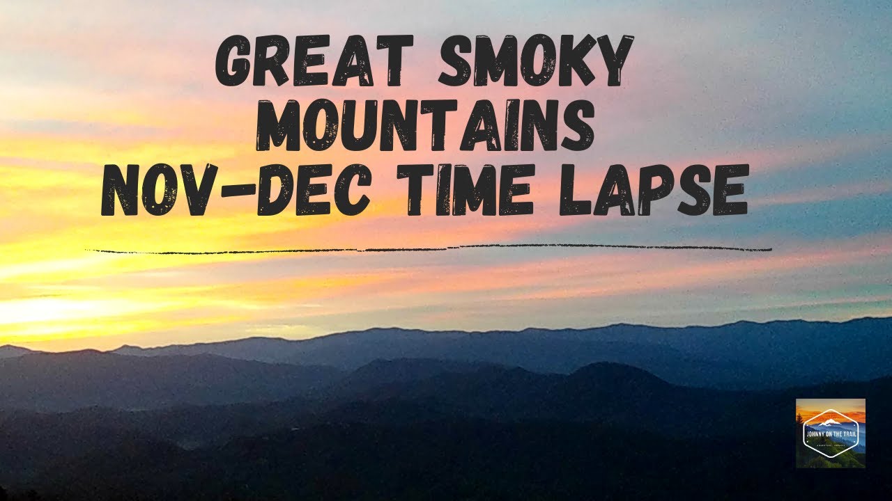 Great Smoky Mountains / NovDec / Time Lapse YouTube