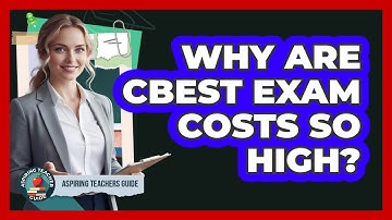 Why Are CBEST Exam Costs So High? - Aspiring Teacher Guide